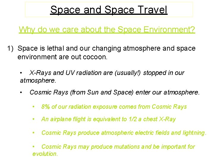 Space and Space Travel Why do we care about the Space Environment? 1) Space