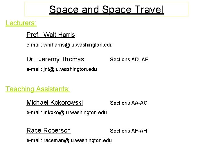 Space and Space Travel Lecturers: Prof. Walt Harris e-mail: wmharris@ u. washington. edu Dr.