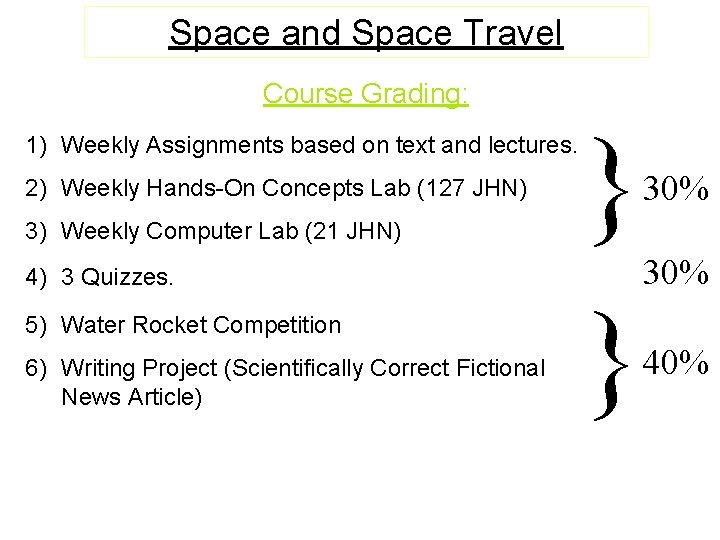 Space and Space Travel Course Grading: 1) Weekly Assignments based on text and lectures.