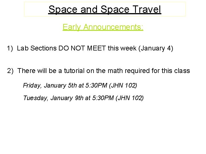 Space and Space Travel Early Announcements: 1) Lab Sections DO NOT MEET this week