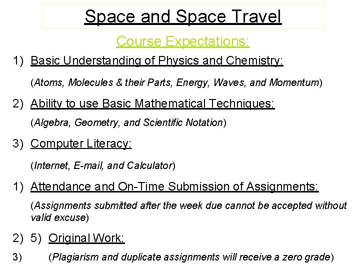 Space and Space Travel Course Expectations: 1) Basic Understanding of Physics and Chemistry: (Atoms,