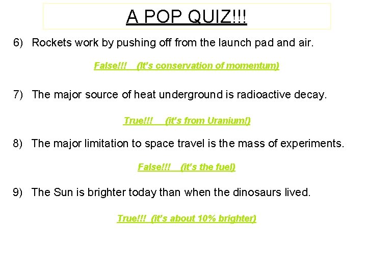 A POP QUIZ!!! 6) Rockets work by pushing off from the launch pad and