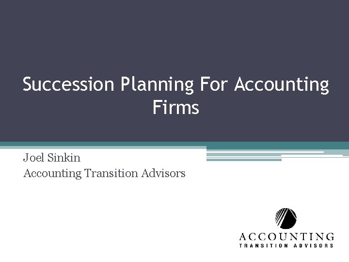 Succession Planning For Accounting Firms Joel Sinkin Accounting Transition Advisors 