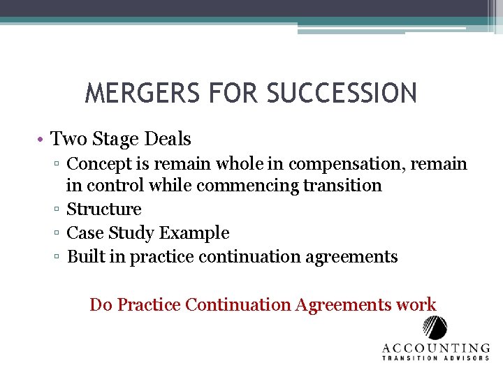 MERGERS FOR SUCCESSION • Two Stage Deals ▫ Concept is remain whole in compensation,