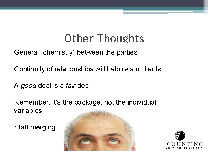 Other Thoughts General “chemistry” between the parties Continuity of relationships will help retain clients
