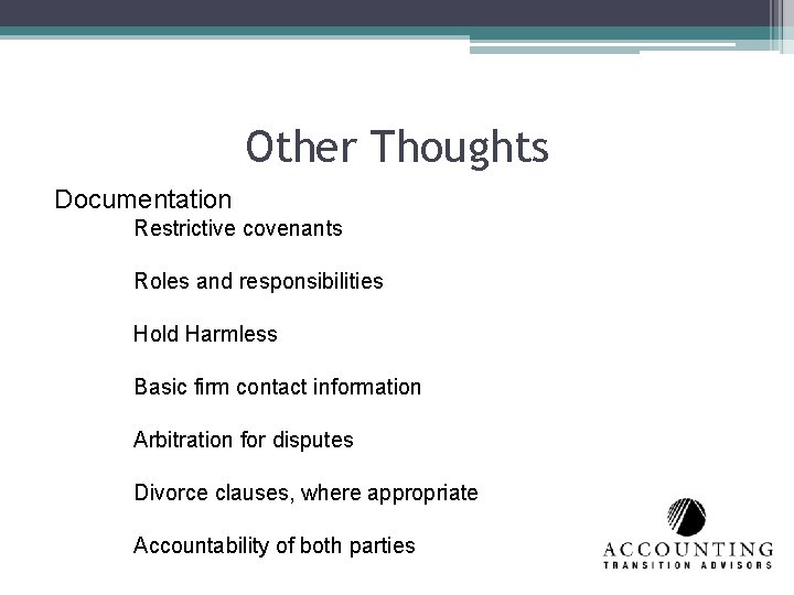 Other Thoughts Documentation Restrictive covenants Roles and responsibilities Hold Harmless Basic firm contact information