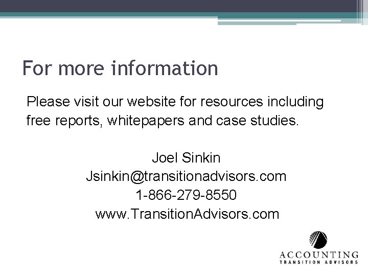 For more information Please visit our website for resources including free reports, whitepapers and