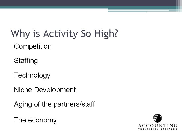 Why is Activity So High? Competition Staffing Technology Niche Development Aging of the partners/staff