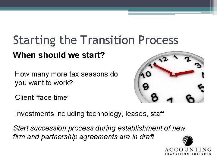 Starting the Transition Process When should we start? How many more tax seasons do