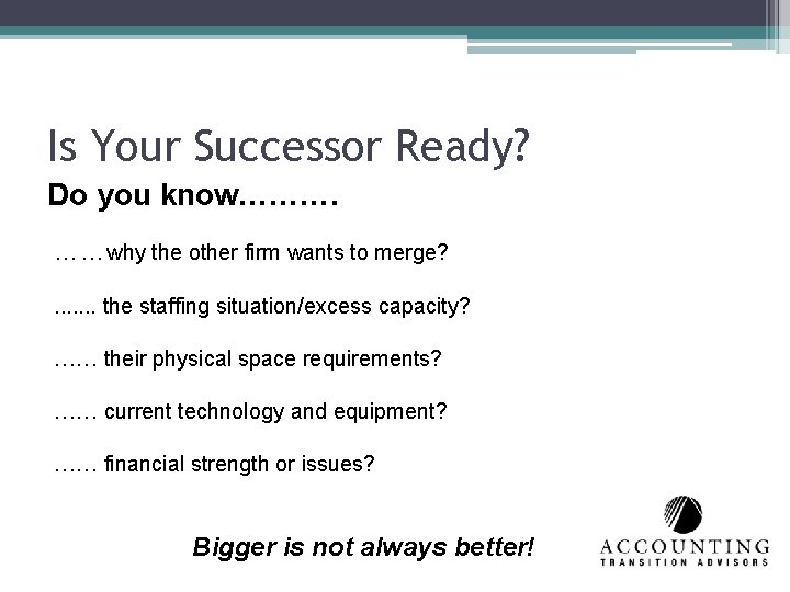 Is Your Successor Ready? Do you know………. ……why the other firm wants to merge?