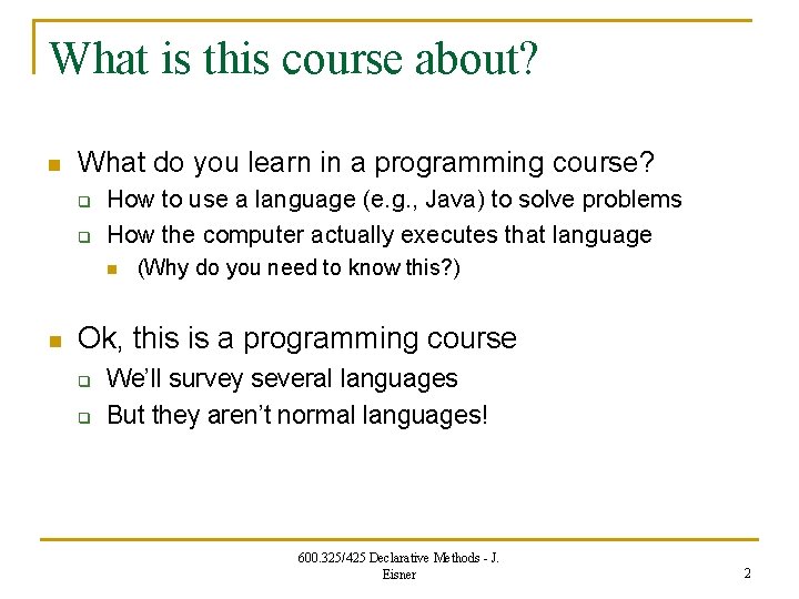 What is this course about? n What do you learn in a programming course?