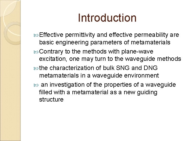 Introduction Effective permittivity and effective permeability are basic engineering parameters of metamaterials Contrary to