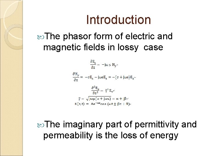 Introduction The phasor form of electric and magnetic fields in lossy case The imaginary