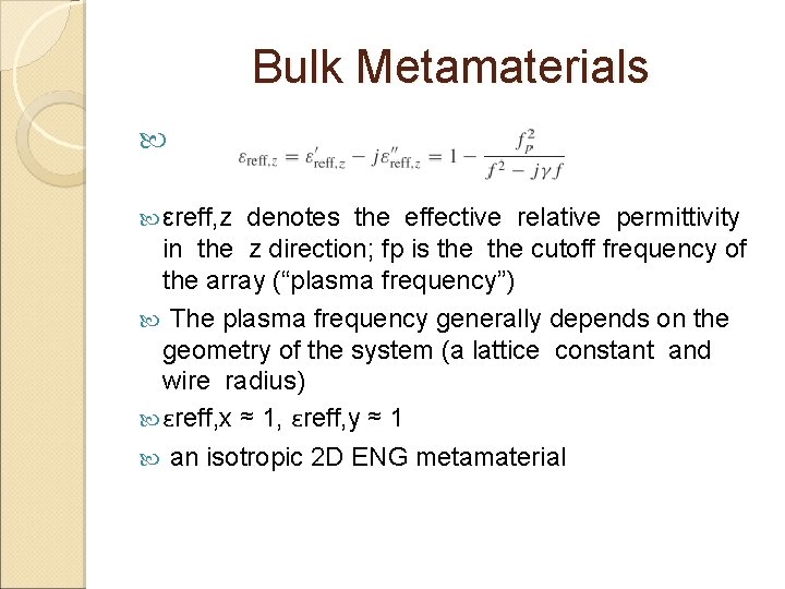 Bulk Metamaterials εreff, z denotes the effective relative permittivity in the z direction; fp