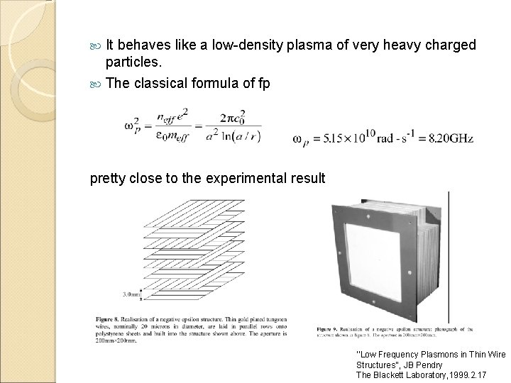 It behaves like a low-density plasma of very heavy charged particles. The classical formula