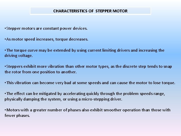 CHARACTERISTICS OF STEPPER MOTOR • Stepper motors are constant power devices. • As motor