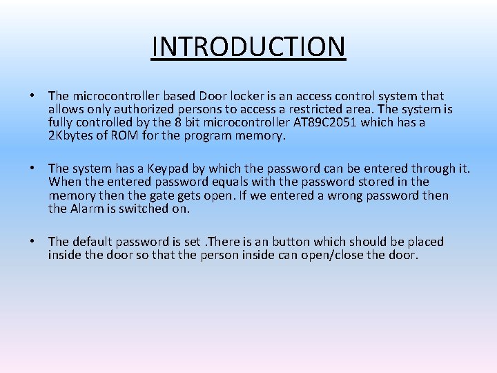 INTRODUCTION • The microcontroller based Door locker is an access control system that allows