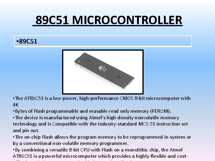  89 C 51 MICROCONTROLLER • 89 C 51 • The AT 89 C