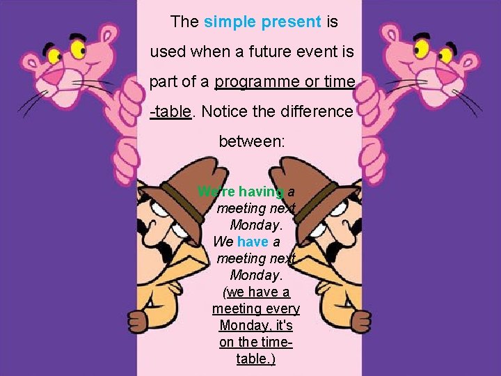 The simple present is used when a future event is part of a programme