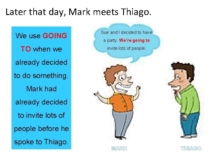 Later that day, Mark meets Thiago. We use GOING Sue and I decided to