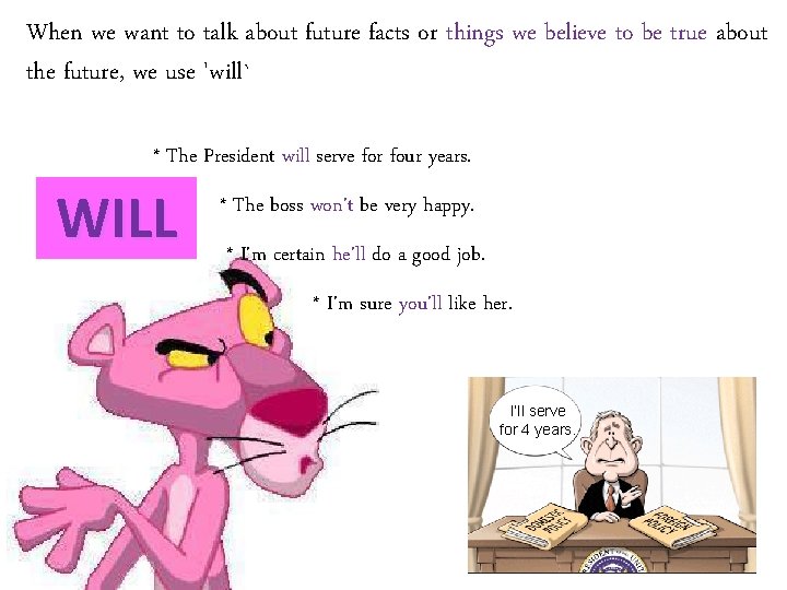 When we want to talk about future facts or things we believe to be