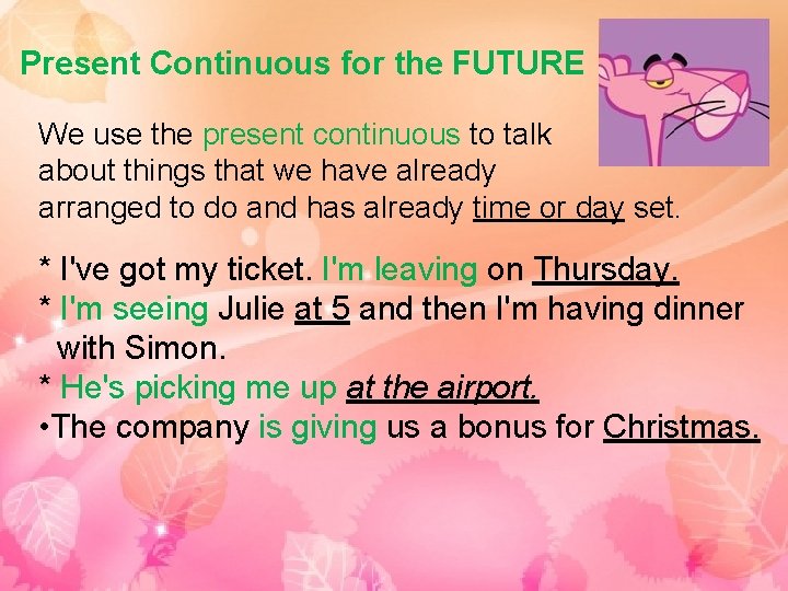 Present Continuous for the FUTURE We use the present continuous to talk about things