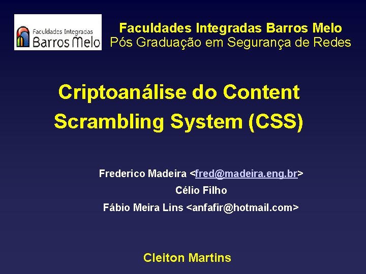 Faculdades Integradas Barros Melo Pós Graduação em Segurança de Redes Criptoanálise do Content Scrambling