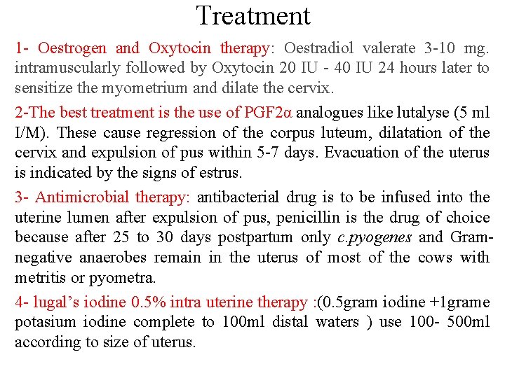 Treatment 1 - Oestrogen and Oxytocin therapy: Oestradiol valerate 3 -10 mg. intramuscularly followed