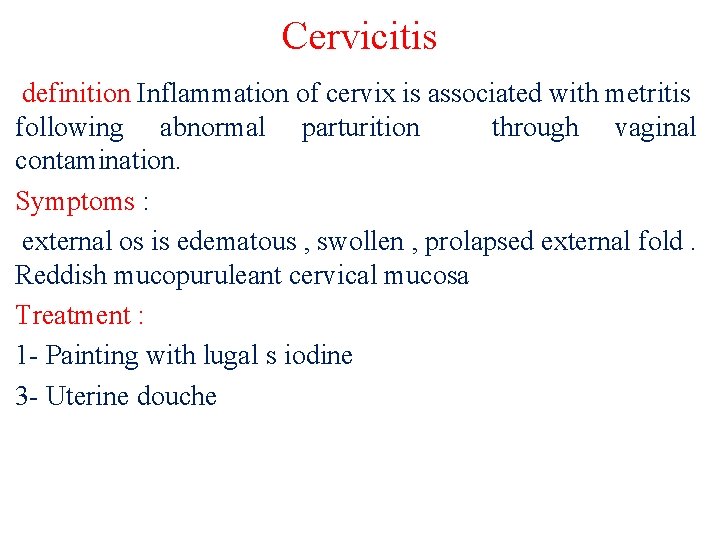 Cervicitis definition Inflammation of cervix is associated with metritis following abnormal parturition through vaginal