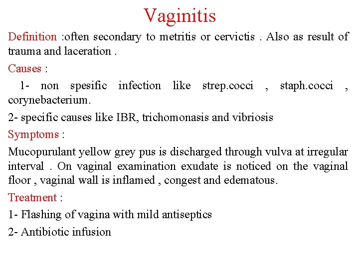 Vaginitis Definition : often secondary to metritis or cervictis. Also as result of trauma