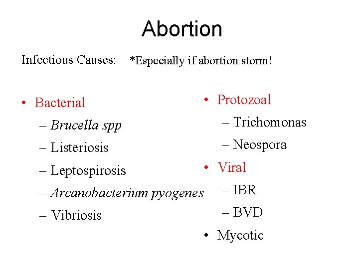 Abortion Infectious Causes: *Especially if abortion storm! • Bacterial • Protozoal – Brucella spp