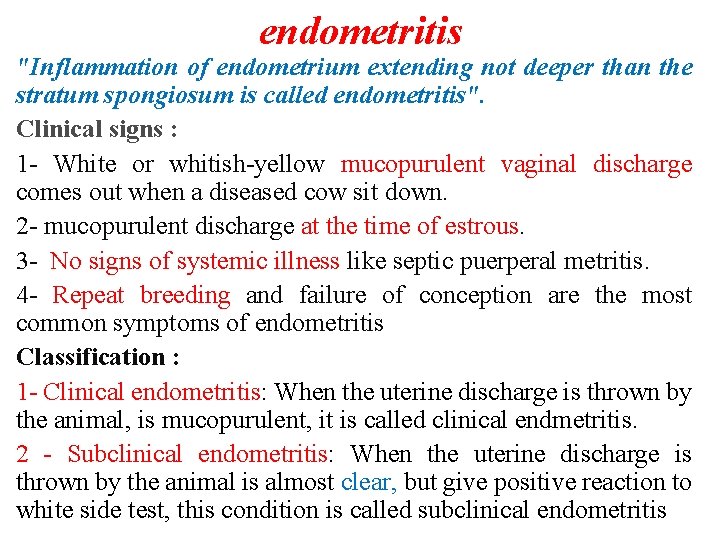 endometritis "Inflammation of endometrium extending not deeper than the stratum spongiosum is called endometritis".