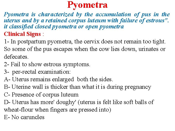 Pyometra is characterized by the accumulation of pus in the uterus and by a