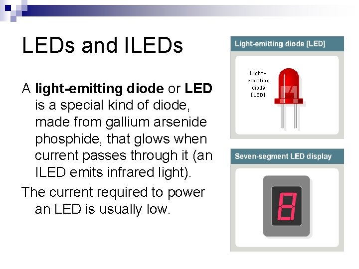 LEDs and ILEDs A light-emitting diode or LED is a special kind of diode,