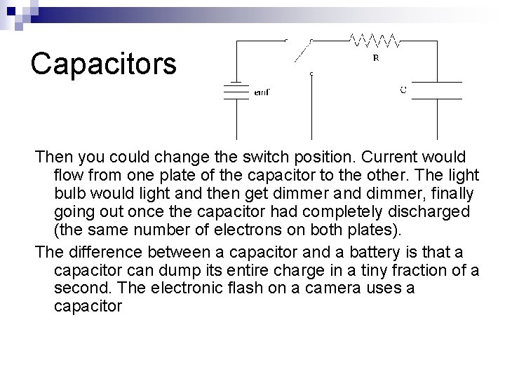 Capacitors Then you could change the switch position. Current would flow from one plate