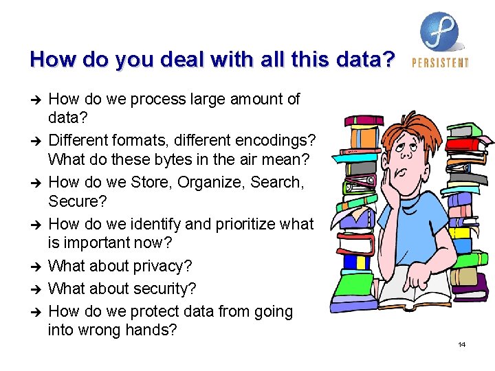 How do you deal with all this data? è è è è How do How do you deal with all this data? è è è è How do