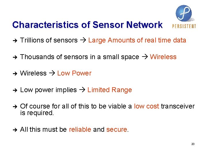 Characteristics of Sensor Network è Trillions of sensors Large Amounts of real time data Characteristics of Sensor Network è Trillions of sensors Large Amounts of real time data