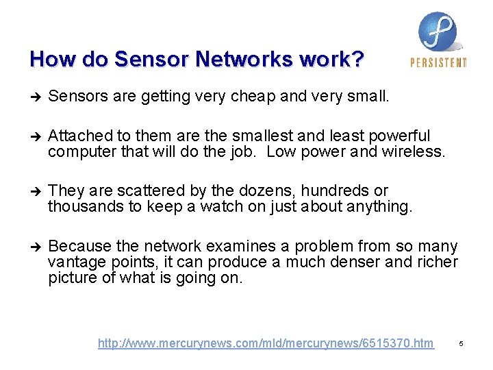 How do Sensor Networks work? è Sensors are getting very cheap and very small. How do Sensor Networks work? è Sensors are getting very cheap and very small.