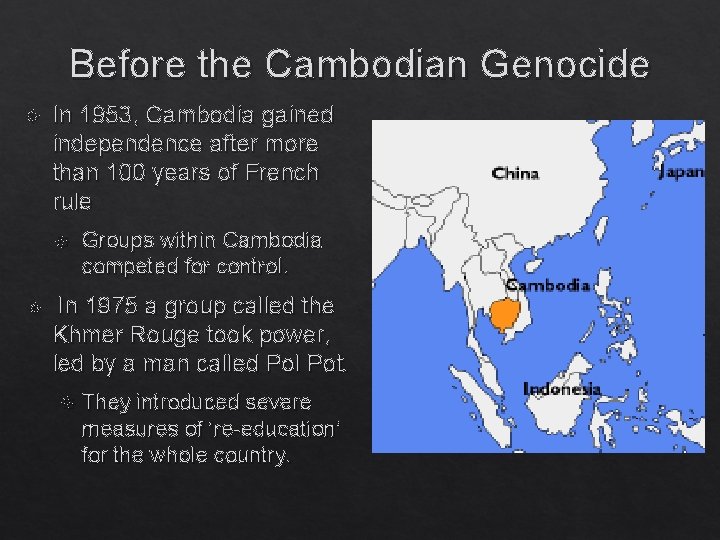Before the Cambodian Genocide In 1953, Cambodia gained independence after more than 100 years