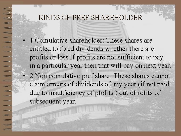 KINDS OF PREF. SHAREHOLDER • 1. Comulative shareholder: These shares are entitled to fixed