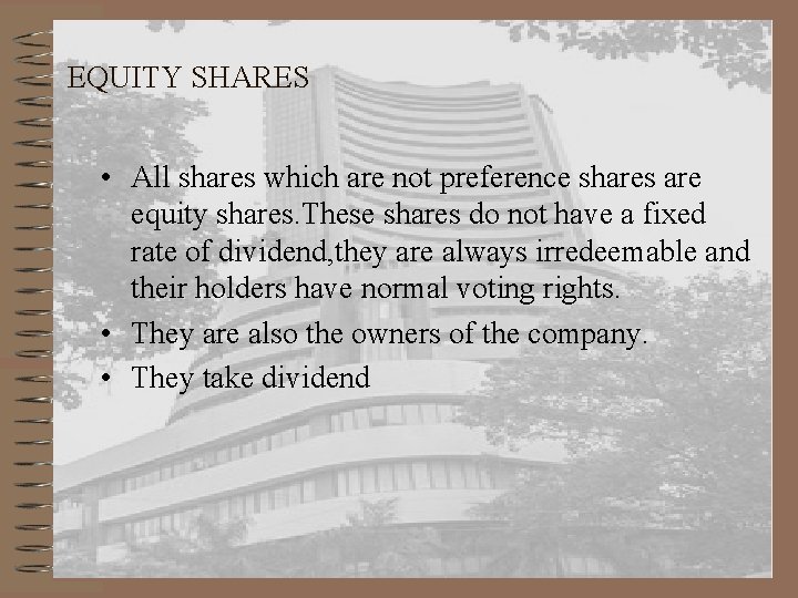 EQUITY SHARES • All shares which are not preference shares are equity shares. These