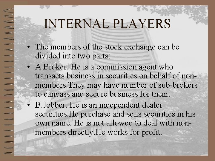 INTERNAL PLAYERS • The members of the stock exchange can be divided into two
