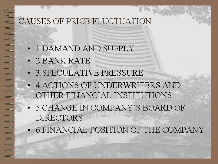 CAUSES OF PRICE FLUCTUATION • • 1. DAMAND SUPPLY 2. BANK RATE 3. SPECULATIVE
