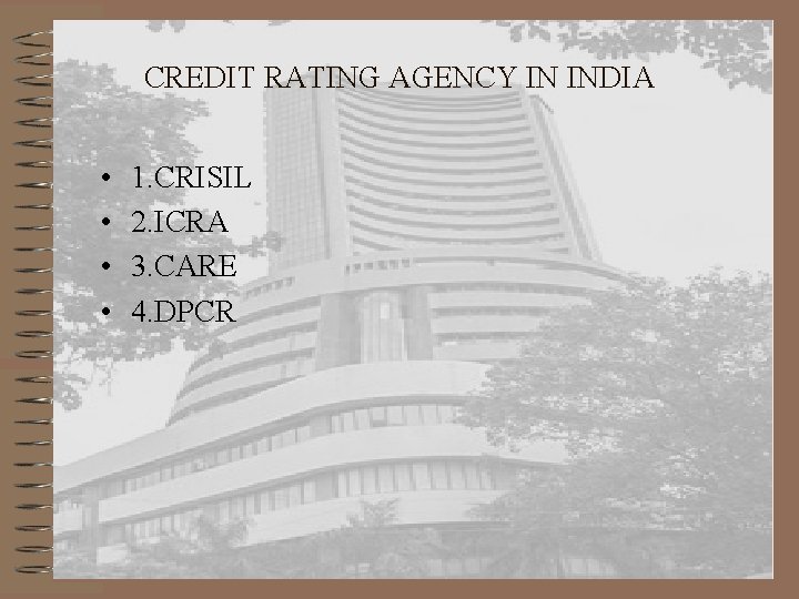 CREDIT RATING AGENCY IN INDIA • • 1. CRISIL 2. ICRA 3. CARE 4.