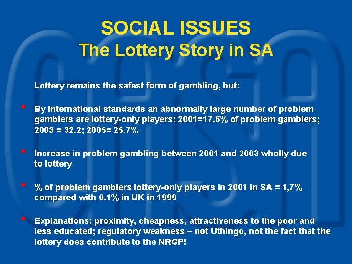 SOCIAL ISSUES The Lottery Story in SA Lottery remains the safest form of gambling,