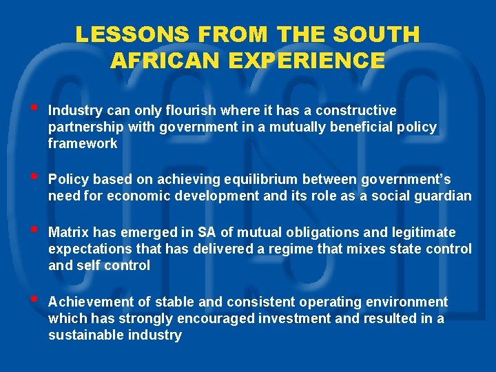 LESSONS FROM THE SOUTH AFRICAN EXPERIENCE • • Industry can only flourish where it