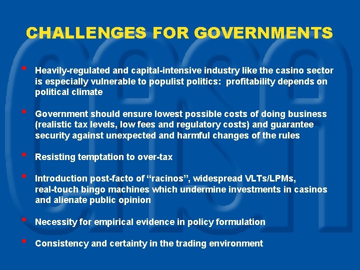 CHALLENGES FOR GOVERNMENTS • • • Heavily-regulated and capital-intensive industry like the casino sector