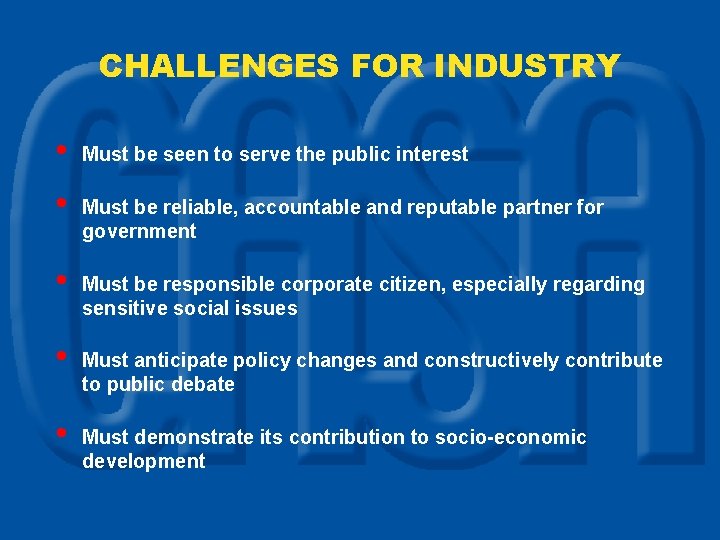 CHALLENGES FOR INDUSTRY • • • Must be seen to serve the public interest