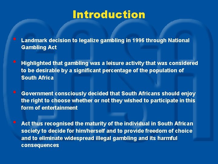 Introduction • • Landmark decision to legalize gambling in 1996 through National Gambling Act