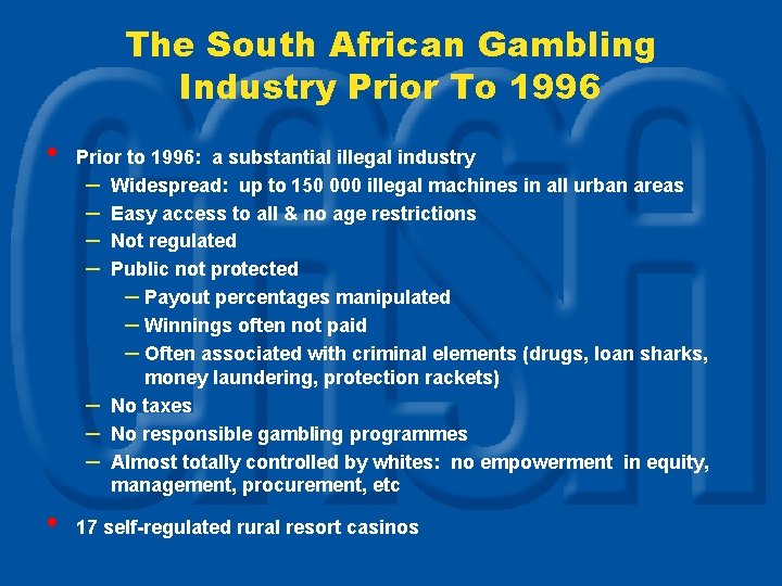 The South African Gambling Industry Prior To 1996 • • Prior to 1996: a